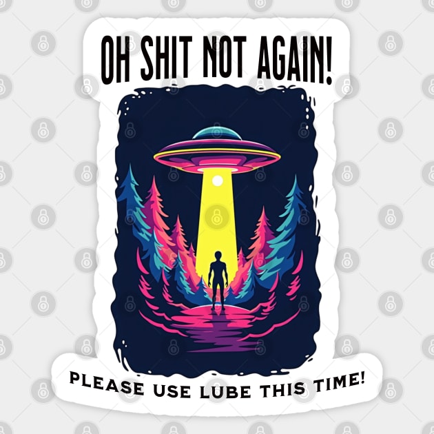 Oh Shit, Not Again: A Slippery Abduction Sticker by Steve